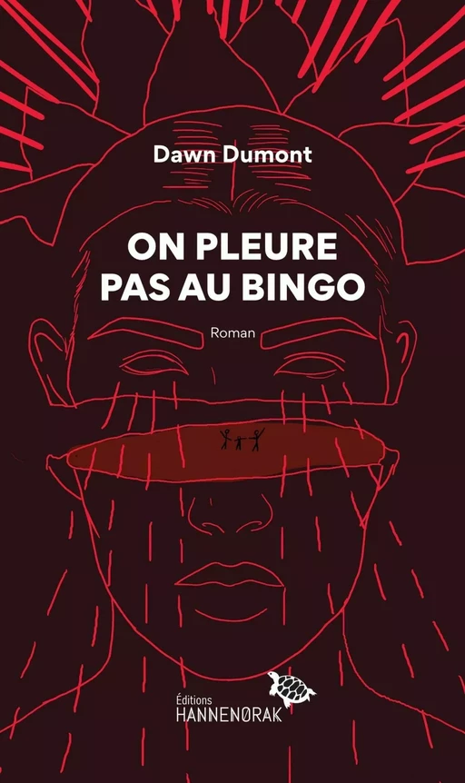 On pleure pas au bingo - Dawn Dumont - Éditions Hannenorak