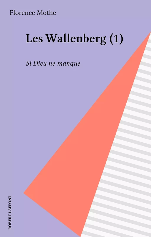 Les Wallenberg (1) - Florence Mothe - Robert Laffont (réédition numérique FeniXX)