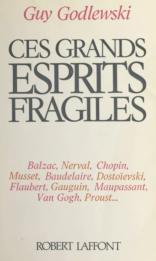 Ces grands esprits fragiles - Guy Godlewski - Robert Laffont (réédition numérique FeniXX)