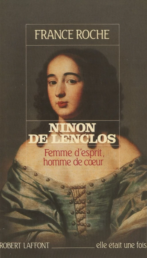 Ninon de Lenclos - France Roche - Robert Laffont (réédition numérique FeniXX)