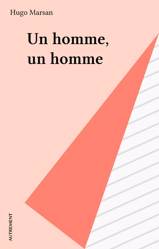 Un homme, un homme - Hugo Marsan - Autrement (réédition numérique FeniXX)