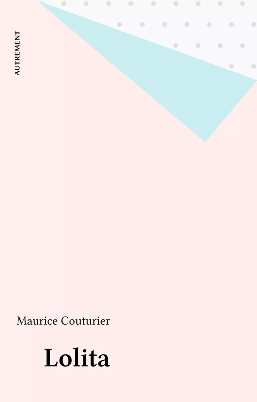 Lolita - Maurice Couturier - Autrement (réédition numérique FeniXX)