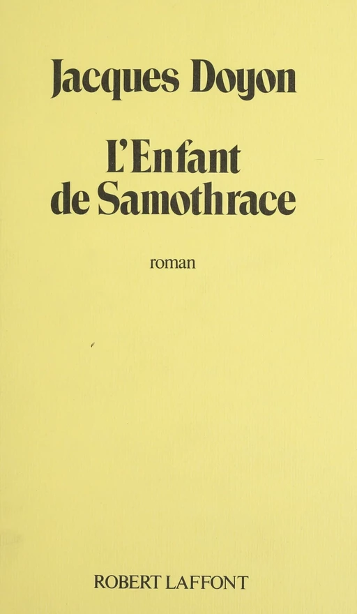 L'Enfant de Samothrace - Jacques Doyon - Robert Laffont (réédition numérique FeniXX)