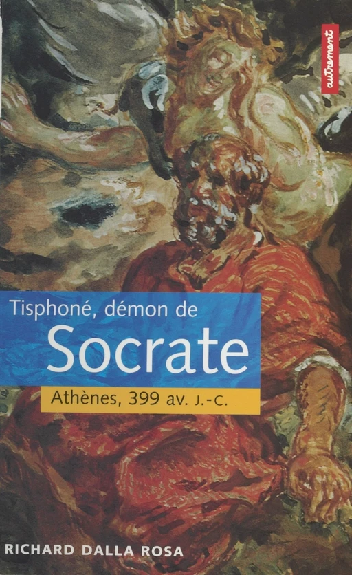 Tisphoné, démon de Socrate : Athènes, 399 av. J.-C. - Richard Dalla Rosa - Autrement (réédition numérique FeniXX)