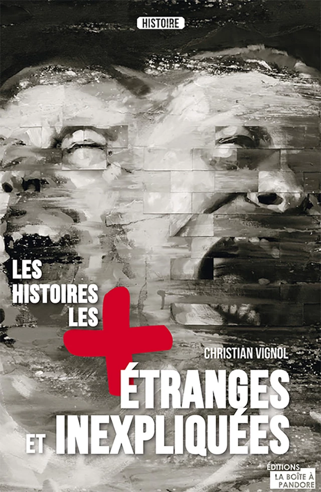 Les histoires les plus étranges et inexpliquées - Christian Vignol - La Boîte à Pandore