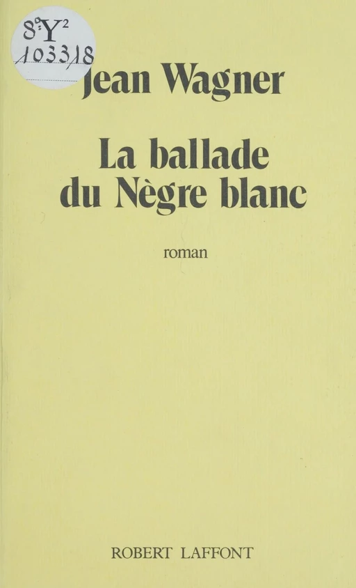 La Ballade du nègre blanc - Jean Wagner - Robert Laffont (réédition numérique FeniXX)