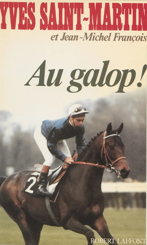 Au galop - Yves Saint-Martin, Jean-Michel François - Robert Laffont (réédition numérique FeniXX)