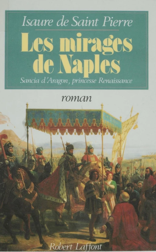 Les Mirages de Naples - Isaure de Saint Pierre - Robert Laffont (réédition numérique FeniXX)