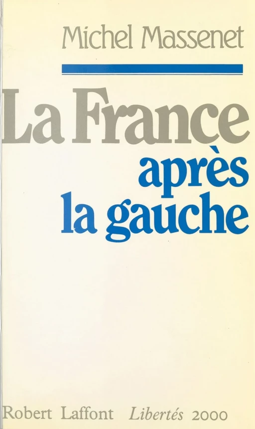 La France après la gauche - Michel Massenet - Robert Laffont (réédition numérique FeniXX)