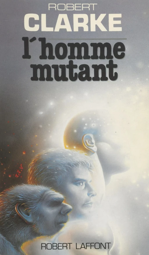 L'Homme mutant - Robert Clarke - Robert Laffont (réédition numérique FeniXX)