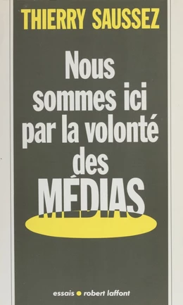 Nous sommes ici par la volonté des médias