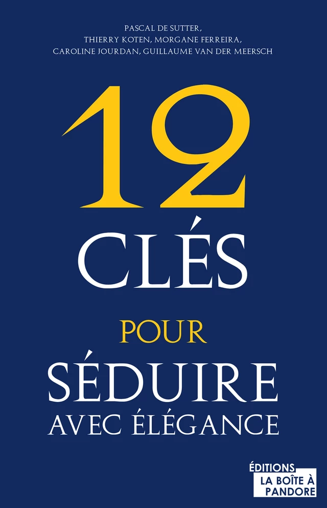 12 clés pour séduire avec élégance - Pascal De Sutter,  Collectif - La Boîte à Pandore