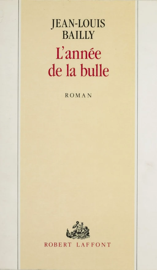 L'Année de la Bulle - Jean-Louis Bailly - Robert Laffont (réédition numérique FeniXX)