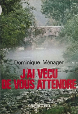 J'ai vécu de vous attendre