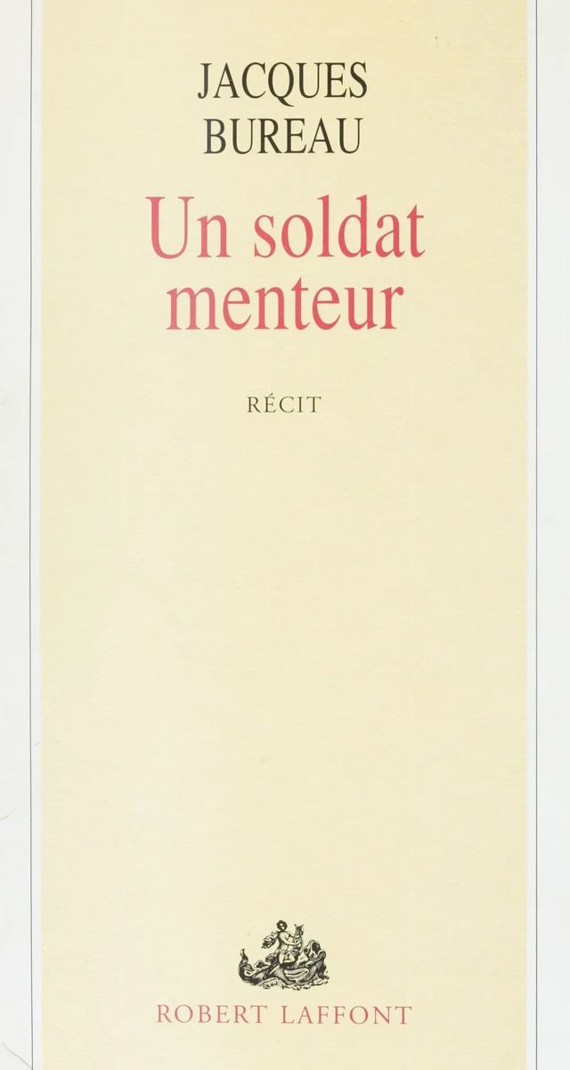 Un soldat menteur - Jacques Bureau - Robert Laffont (réédition numérique FeniXX)