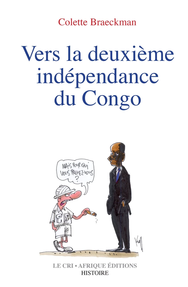 Vers la deuxième indépendance du Congo - Colette Braeckman - Le Cri