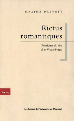 Rictus romantiques. Politiques du rire chez Victor Hugo