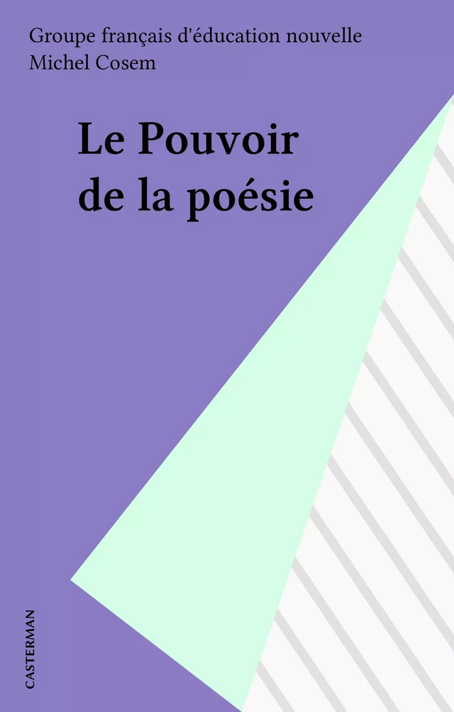 Le Pouvoir de la poésie - Michel Cosem,  Groupe français d'éducation nouvelle - Casterman (réédition numérique FeniXX)