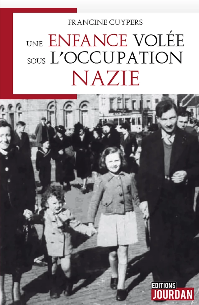 Une enfance volée sous l'occupation nazie - Francine Cuypers - Jourdan