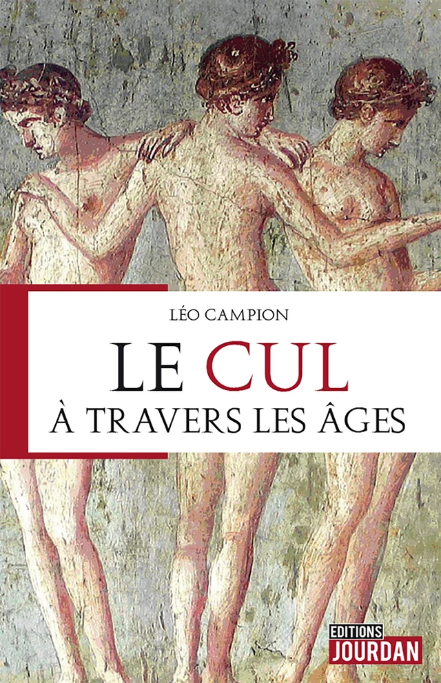 Le cul à travers les âges - Léo Campion - Jourdan