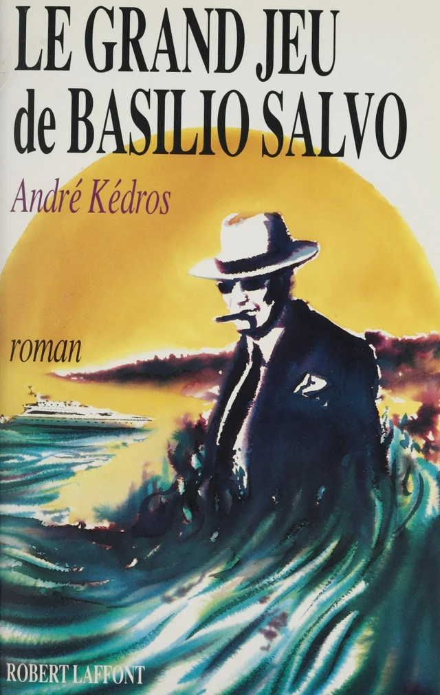 Le Grand Jeu de Basilio Salvo - André Kédros - Robert Laffont (réédition numérique FeniXX)