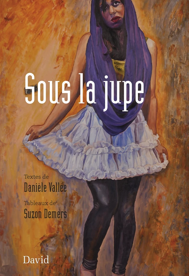 Sous la jupe - Danièle Vallée, Suzon Demers - Éditions David