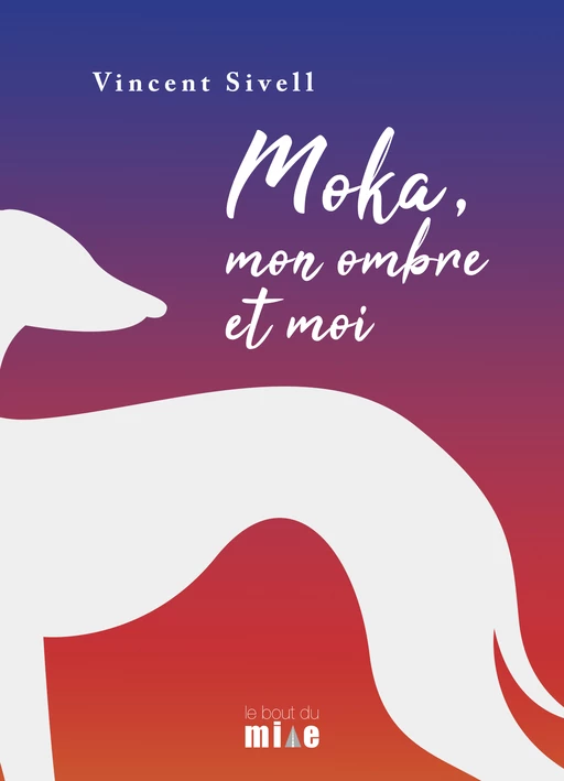 Moka, mon ombre et moi - Vincent Sivell - Le bout du mille