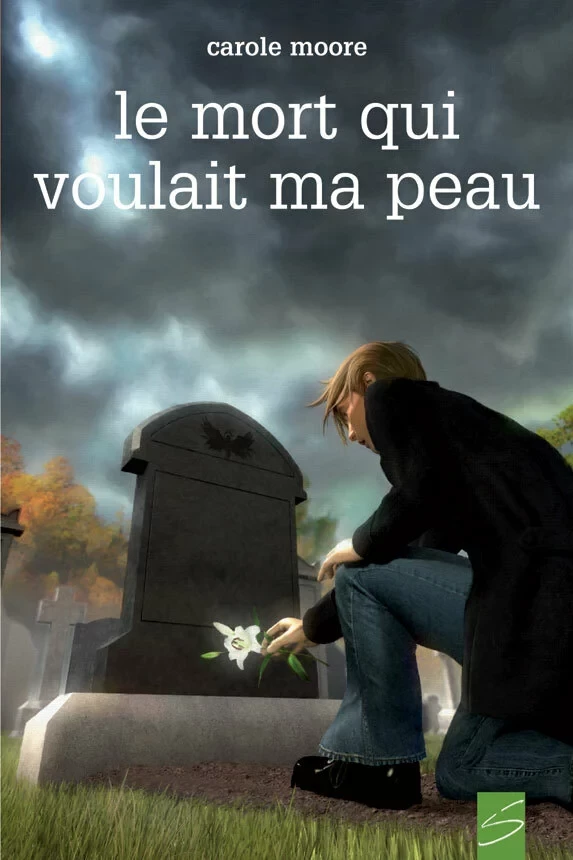 Le mort qui voulait ma peau - Carole Moore - Soulières éditeur