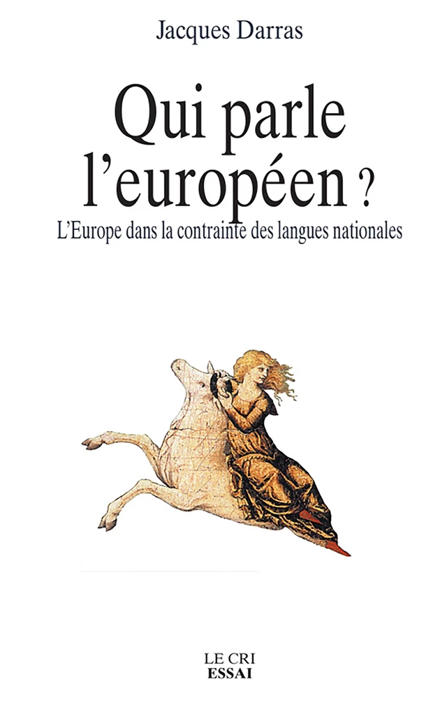 Qui parle l’Européen ? - Jacques Darras - Le Cri