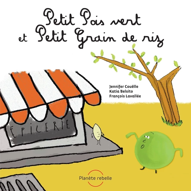 Petit Pois vert et Petit Grain de riz - Jennifer Couëlle - Planète rebelle