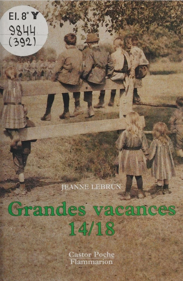 Grandes vacances 14-18 - Jeanne Lebrun - Flammarion Jeunesse (réédition numérique FeniXX)