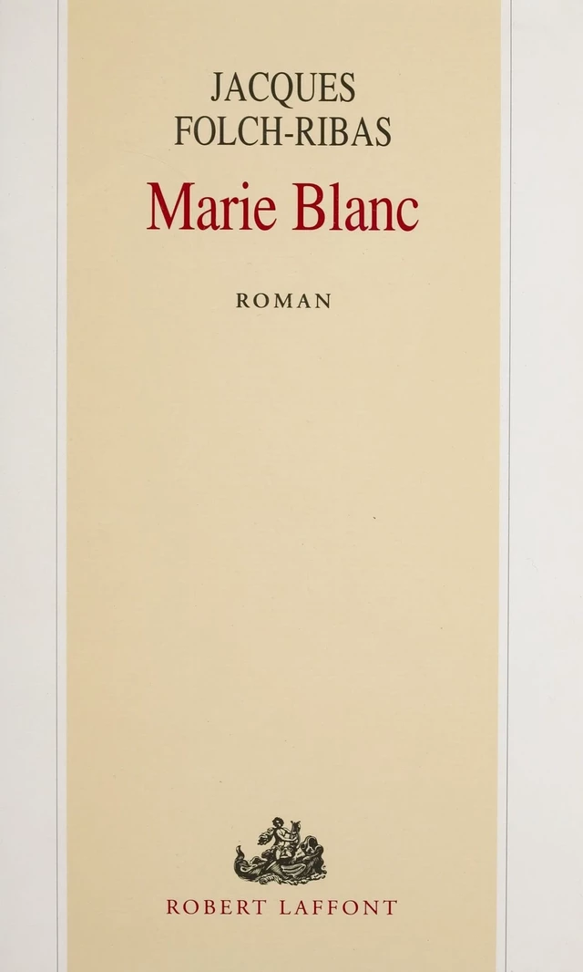 Marie-Blanc - Jacques Folch-Ribas - Robert Laffont (réédition numérique FeniXX)