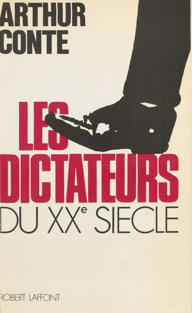 Les Dictateurs du XXe siècle - Arthur Conte - Robert Laffont (réédition numérique FeniXX)