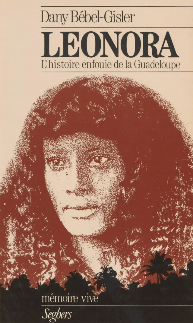 Léonora ou l'Histoire enfouie de la Guadeloupe - Dany Bebel-Gisler - Seghers (réédition numérique FeniXX)