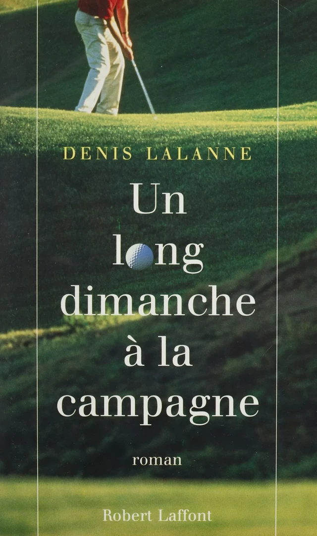 Un long dimanche à la campagne - Denis Lalanne - Robert Laffont (réédition numérique FeniXX)