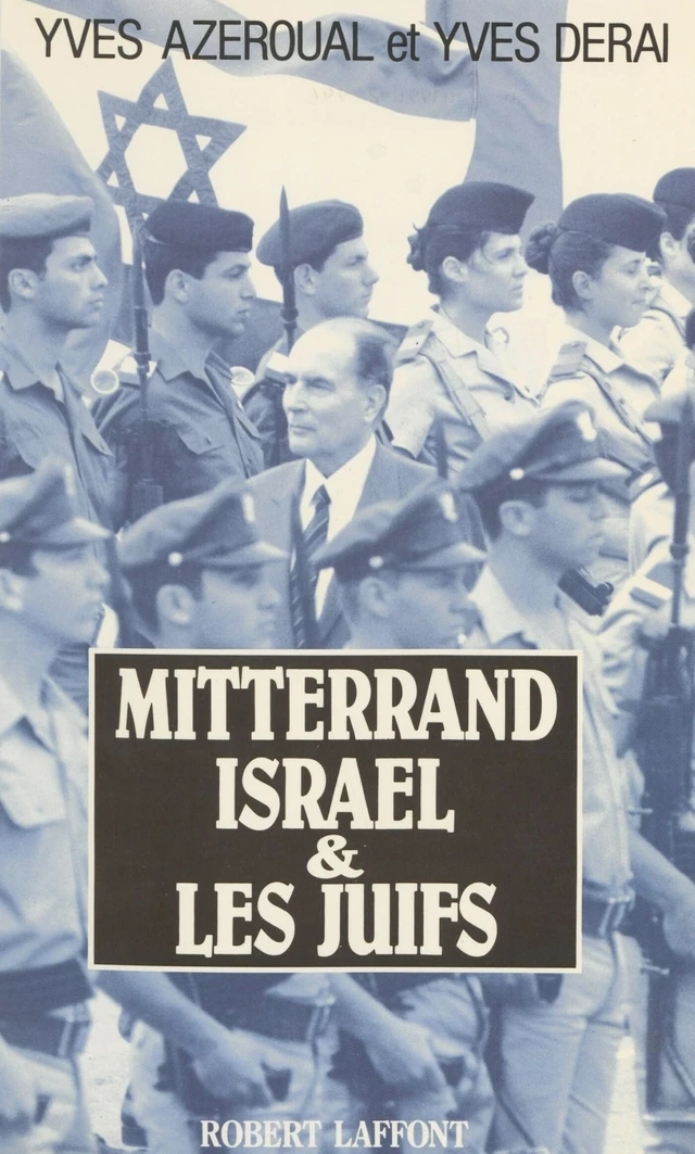 Mitterrand, Israël et les juifs - Yves Azéroual, Yves Derai - Robert Laffont (réédition numérique FeniXX)