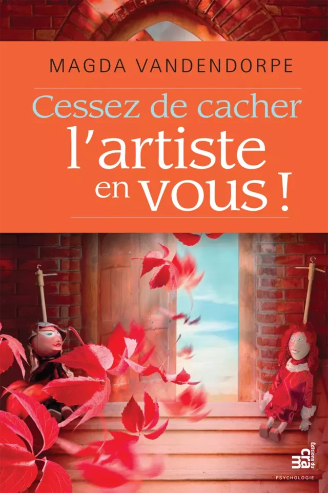 Cessez de cacher l'artiste en vous ! - Magda Vandendorpe - Éditions du CRAM