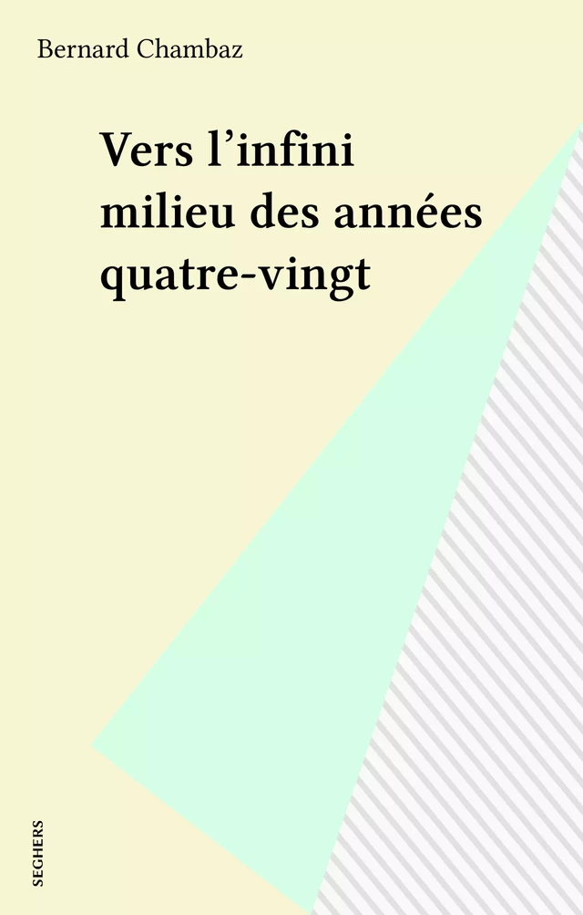 Vers l'infini milieu des années quatre-vingt - Bernard Chambaz - Seghers (réédition numérique FeniXX)