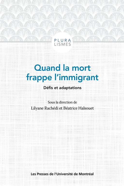 Quand la mort frappe l'immigrant - Lilyane Rachédi, Béatrice Halsouet - Presses de l'Université de Montréal