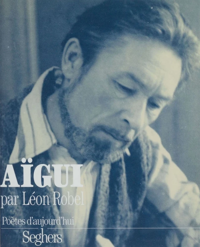 Aïgui - Léon Robel - Seghers (réédition numérique FeniXX)