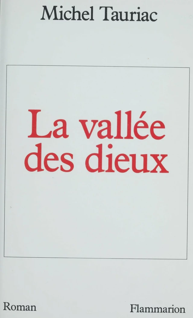 La Vallée des dieux - Michel Tauriac - Flammarion (réédition numérique FeniXX)