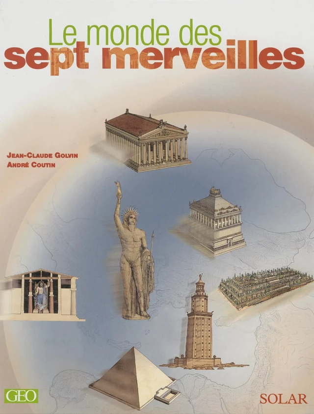 Le Monde des 7 merveilles - Jean-Claude Golvin, André Coutin - Solar (réédition numérique FeniXX) 