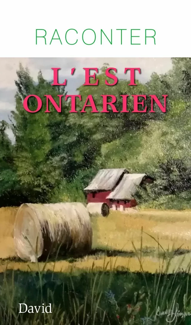 Raconter l'Est ontarien -  Collectif d'auteurs - Éditions David