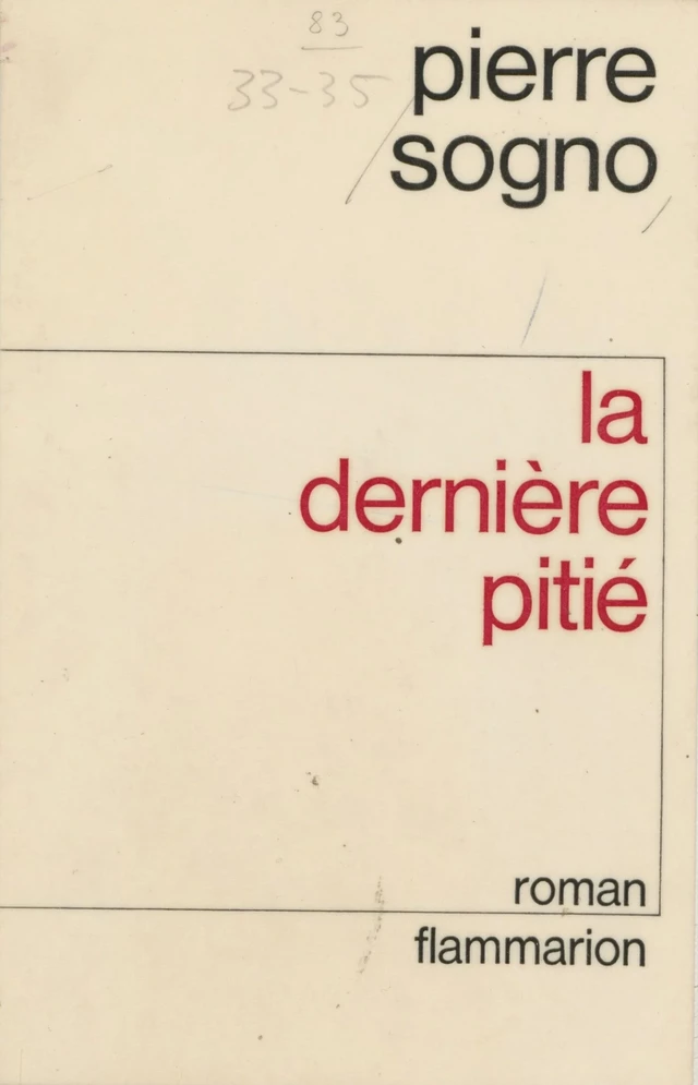 La Dernière Pitié - Pierre Sogno - Flammarion (réédition numérique FeniXX)