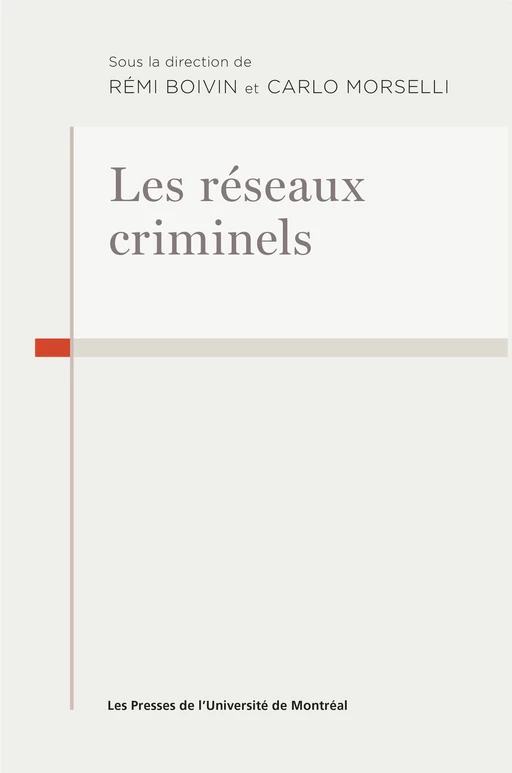 Les réseaux criminels - Carlo Morselli, Rémi Boivin - Presses de l'Université de Montréal