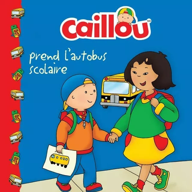 Caillou prend l'autobus scolaire - Marion Johnson - Éditions Chouette (1987) inc.