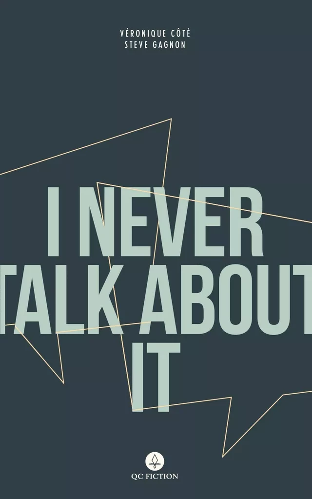 I Never Talk About It - Véronique Côté, Steve Gagnon - Baraka Books