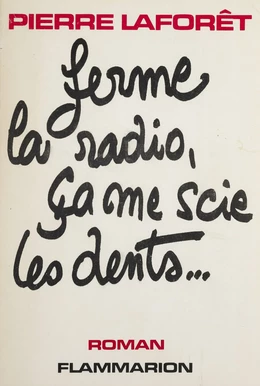 Ferme la radio, ça me scie les dents...