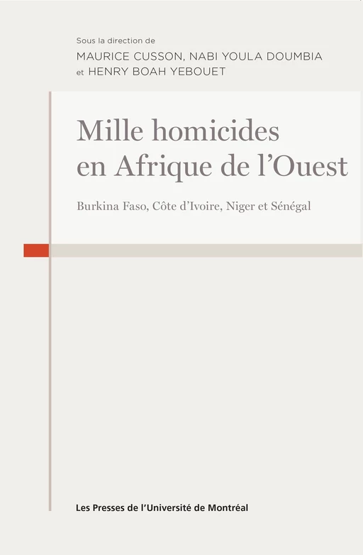 Mille homicides en Afrique de l'Ouest - Maurice Cusson, Nabi Youla Doumbia, Henry Yebouet - Presses de l'Université de Montréal