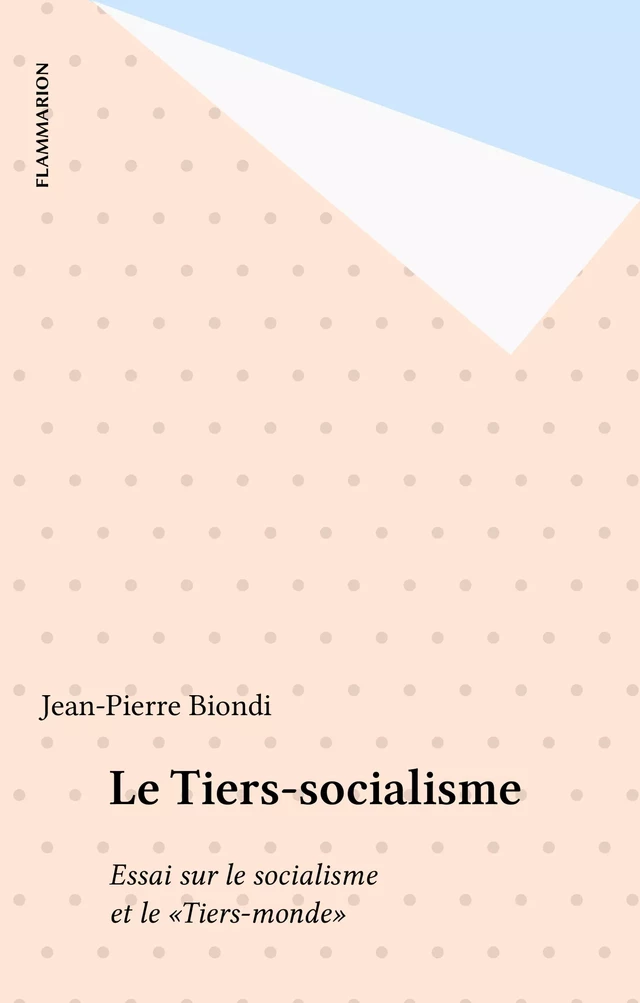 Le Tiers-socialisme - Jean-Pierre Biondi - Flammarion (réédition numérique FeniXX)